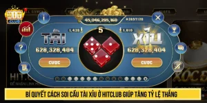 Bí Quyết Cách Soi Cầu Tài Xỉu Ở HITCLUB Giúp Tăng Tỷ Lệ Thắng