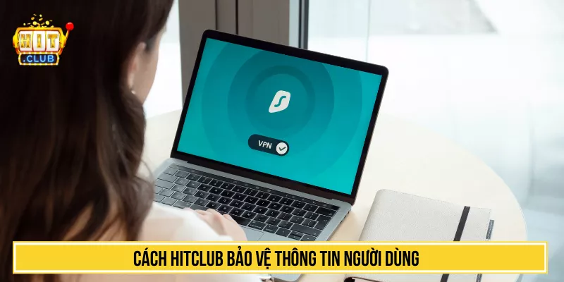 Cách HITCLUB bảo vệ thông tin người dùng