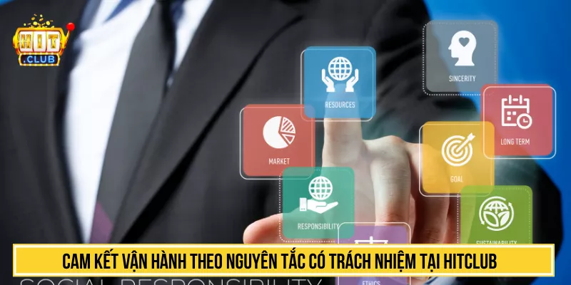 Cam kết vận hành theo nguyên tắc có trách nhiệm tại HITCLUB