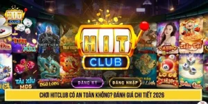 chơi HITCLUB có an toàn không