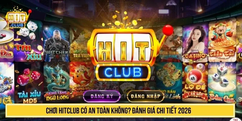 chơi HITCLUB có an toàn không