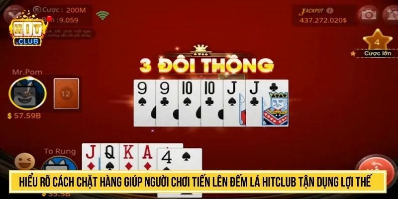 Hiểu rõ cách chặt hàng giúp người chơi tiến lên đếm lá HITCLUB tận dụng lợi thế