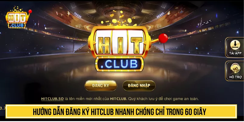 Hướng Dẫn Đăng Ký HITCLUB Nhanh Chóng Chỉ Trong 60 Giây Hướng Dẫn Đăng Ký HITCLUB Nhanh Chóng Chỉ Trong 60 giây