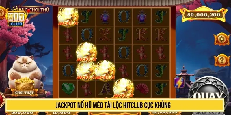 Jackpot Nổ Hũ mèo tài lộc HITCLUB cực khủng