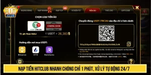 Nạp Tiền HITCLUB Nhanh Chóng Chỉ 1 Phút, Xử Lý Tự Động 24/7