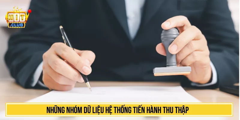 Những nhóm dữ liệu hệ thống tiến hành thu thập