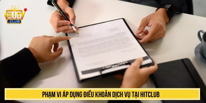Điều Khoản Dịch Vụ Hitclub Và Nguyên Tắc Cần Tuân Thủ Phạm vi áp dụng điều khoản dịch vụ tại HITCLUB