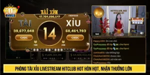 Phòng Tài Xỉu Livestream HITCLUB Hot Hòn Họt, Nhận Thưởng Lớn