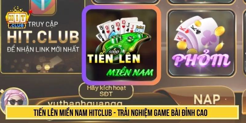 Tiến Lên Miền Nam HitClub Trải Nghiệm Game Bài Đỉnh Cao tiến lên miền nam HITCLUB