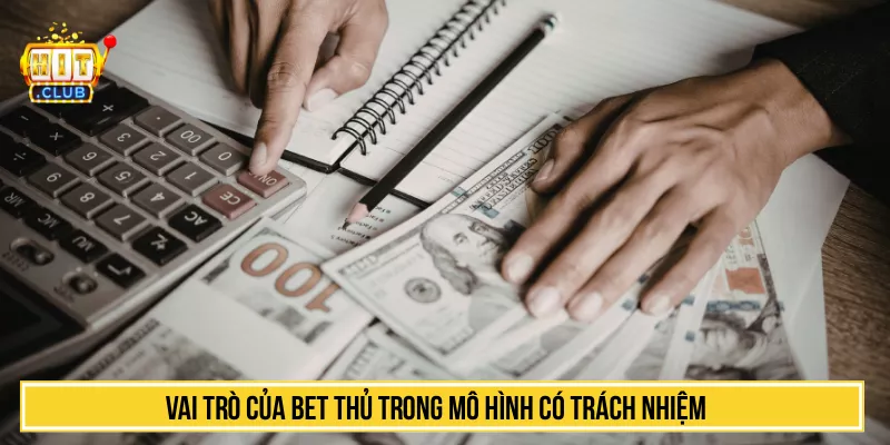 Vai trò của bet thủ trong mô hình có trách nhiệm